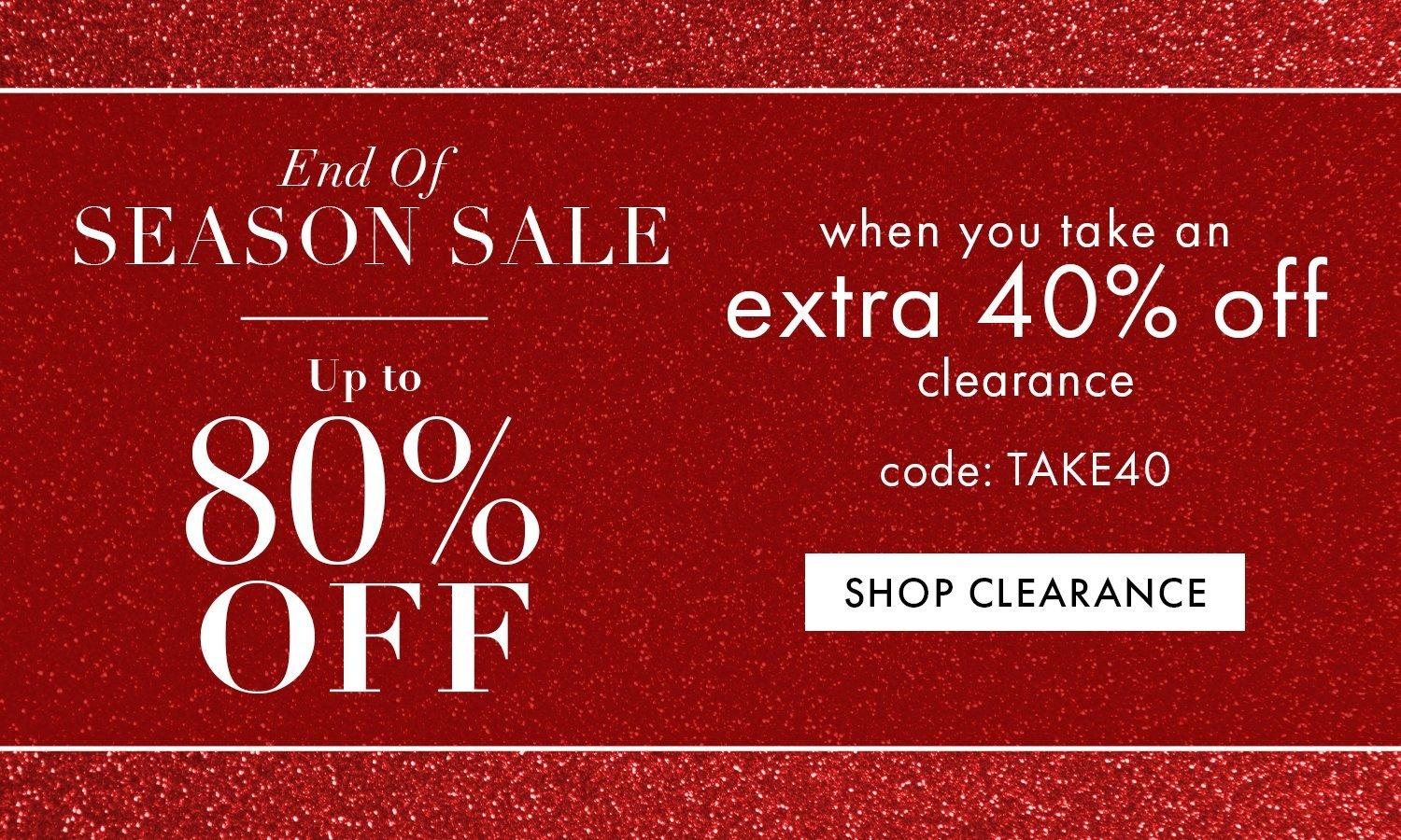 white text on a red sparkling background: end of season sale. up to 80% off when you take an extra 40% off clearance. code: take40