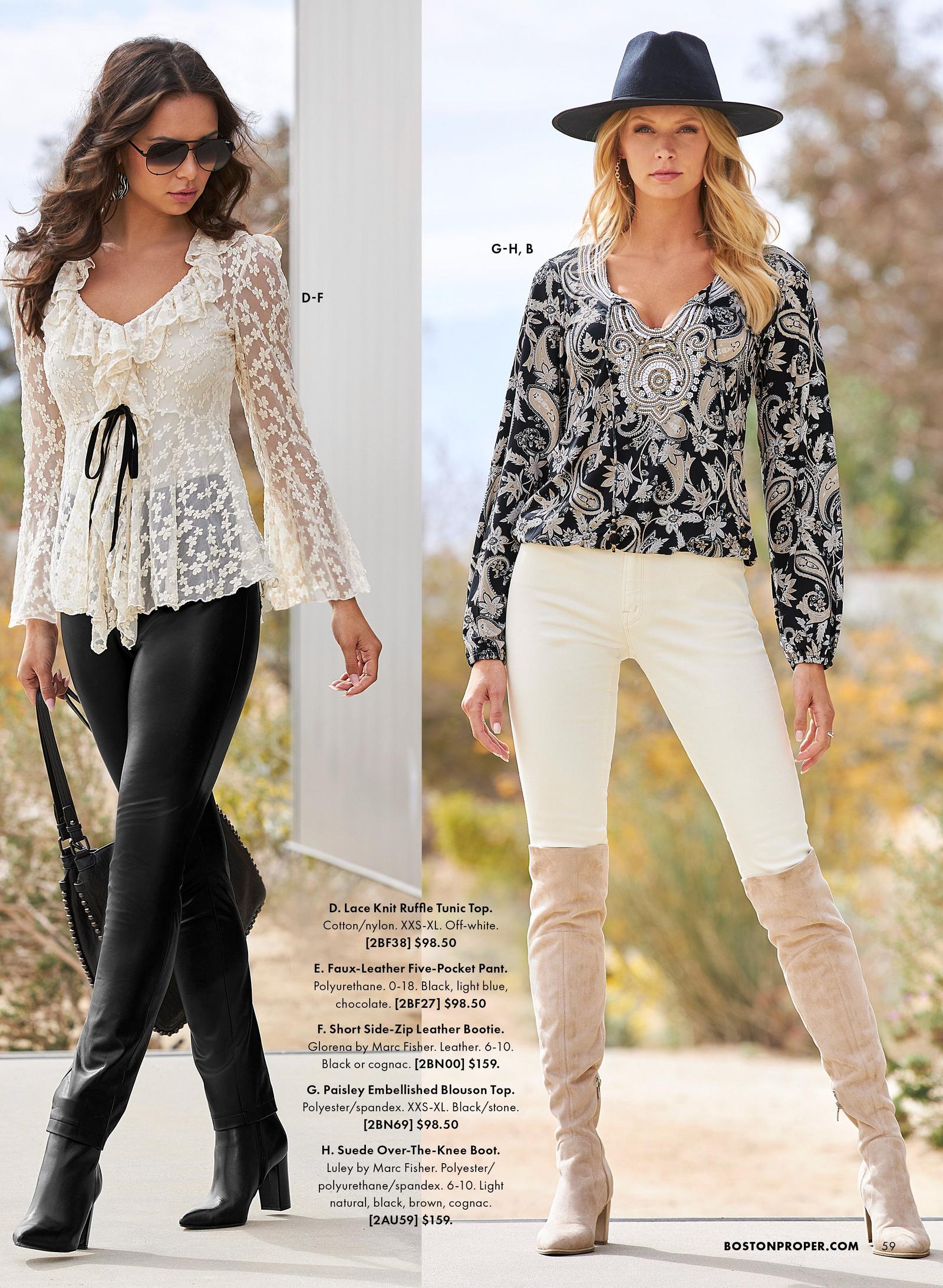 Model on the left is wearing the lace knit ruffle tunic top, the faux leather five pocket pant and the short side zip leather bootie. Model on the right wears the paisley embellished blouson top, the suede over the knee boot and the proper high rise slim straight leg jean.