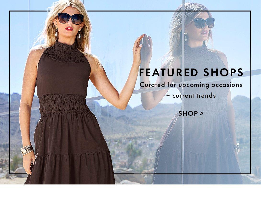 Featured Shops. Curated for upcoming occasions + current trends. Shop.