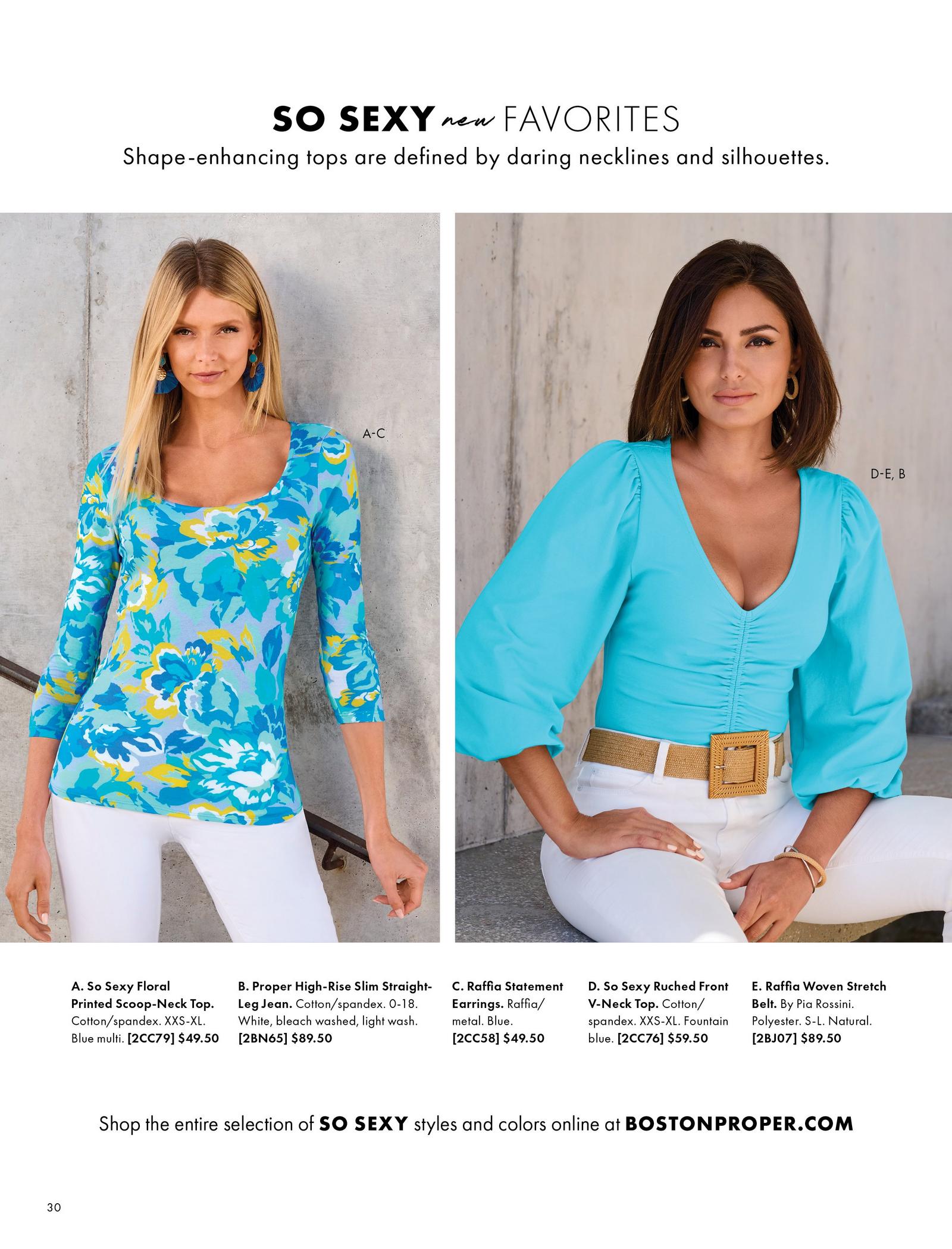 Model on the left is shown wearing the So Sexy Floral Printed Scoop-Neck Top, Proper High-Rise Slim Straight Leg Jean and the  Raffia Statement Earrings. Model on the right wears the So Sexy Ruched Front V-Neck Top, the Raffia Woven Stretch Belt and the Proper High-Rise Slim Straight Leg Jean.
